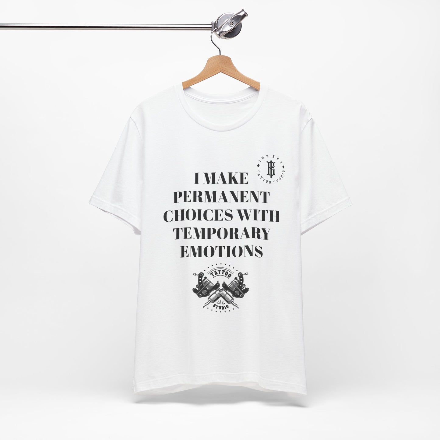 Inspirational Unisex Tee - "I Make Permanent Choices with Temporary Emotions"