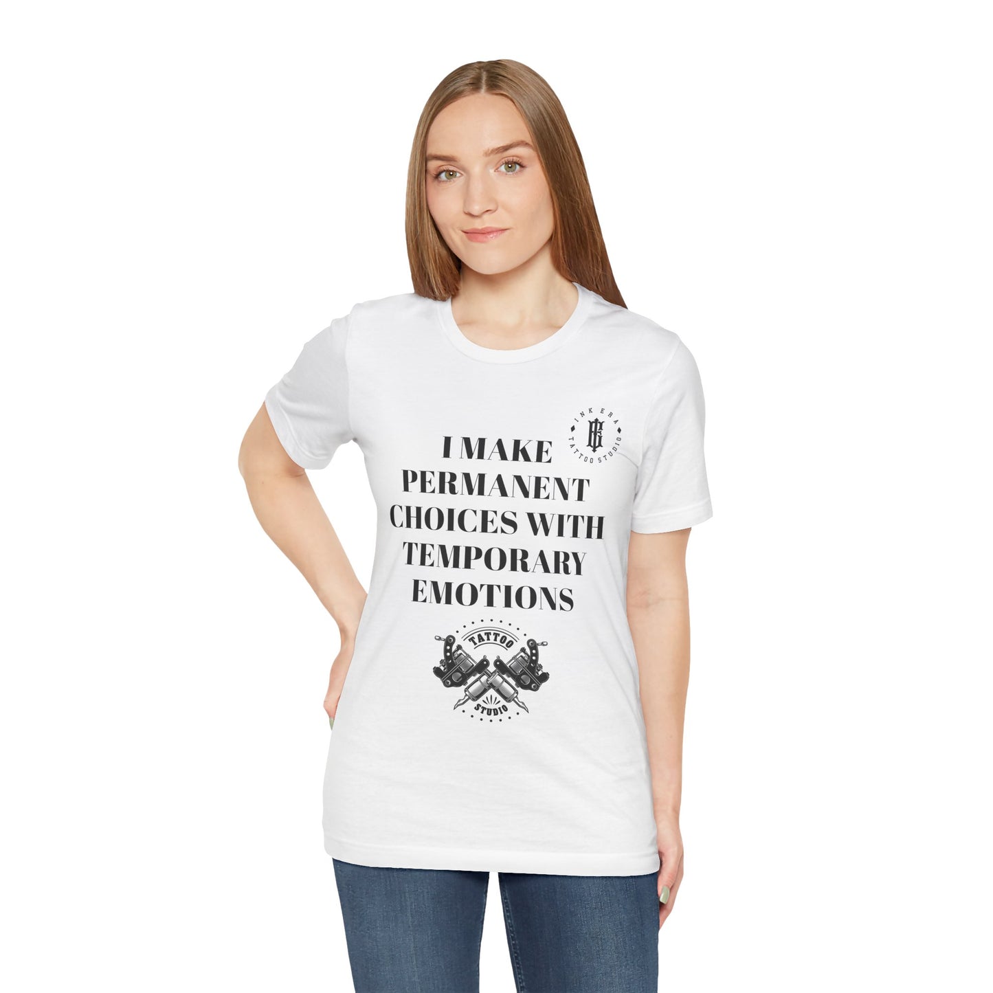 Inspirational Unisex Tee - "I Make Permanent Choices with Temporary Emotions"