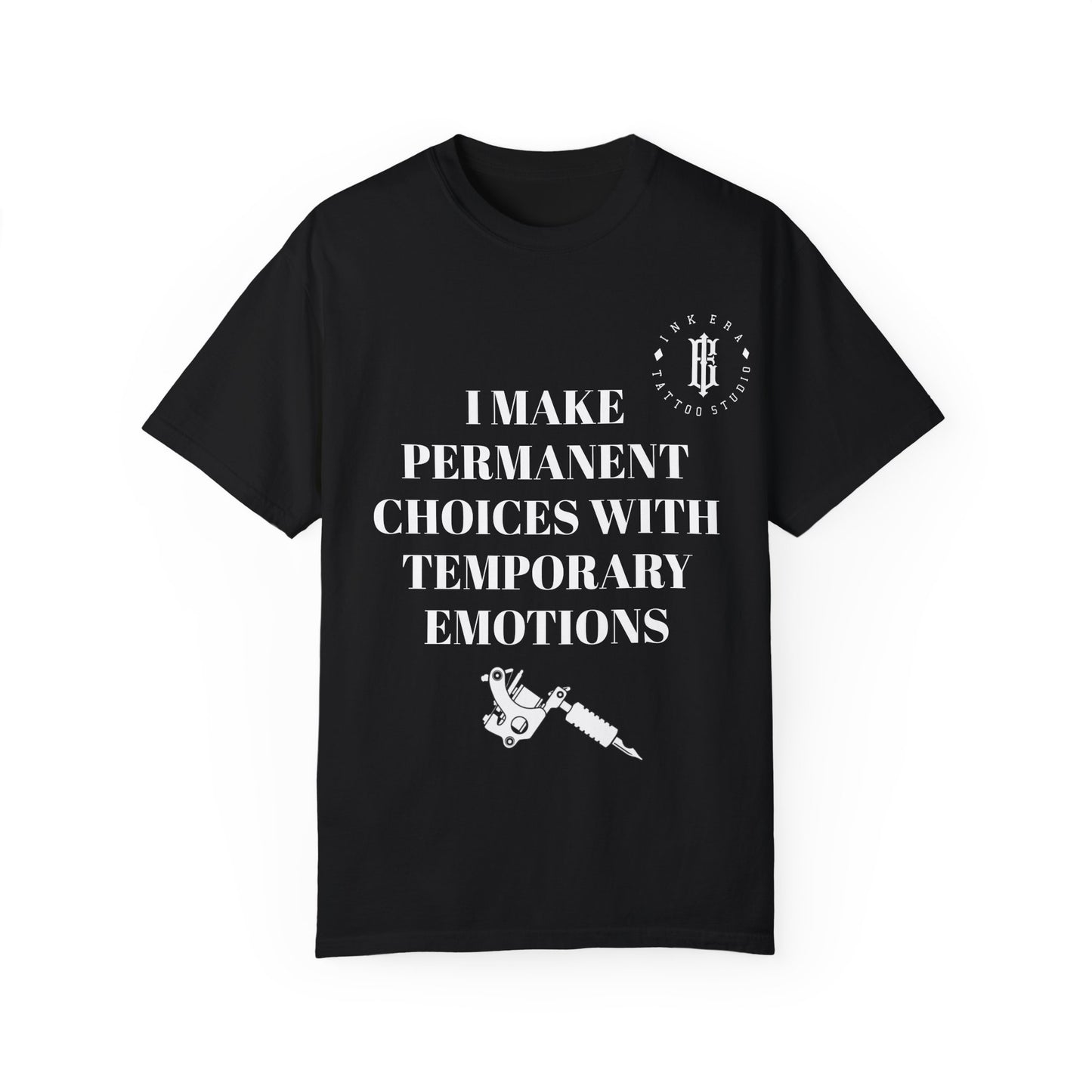 Unisex - "I Make Permanent Choices with Temporary Emotions"