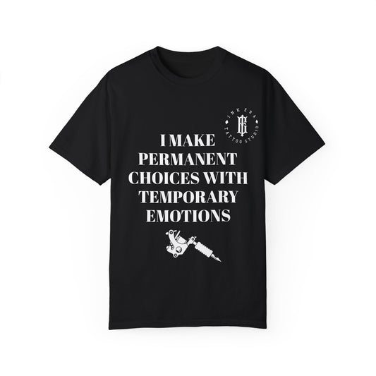 Unisex - "I Make Permanent Choices with Temporary Emotions"