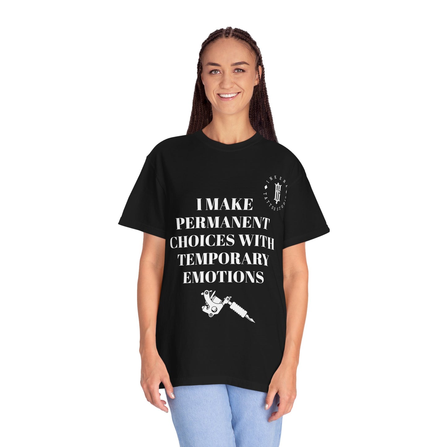 Unisex - "I Make Permanent Choices with Temporary Emotions"