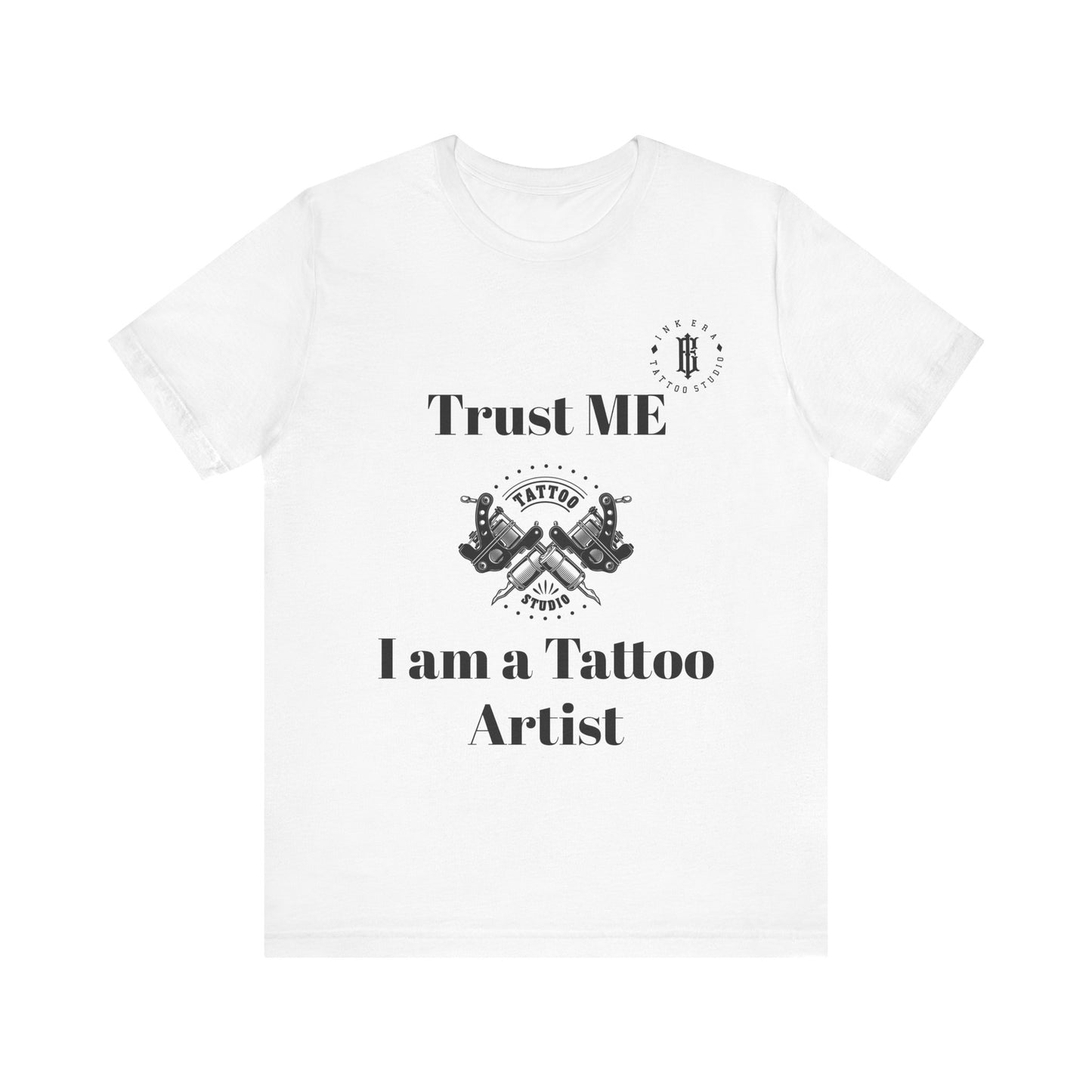 Trust me I am a Tattoo Artist